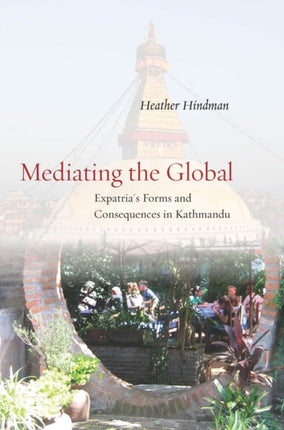 Mediating the Global: Expatria's Forms and Consequences in Kathmandu