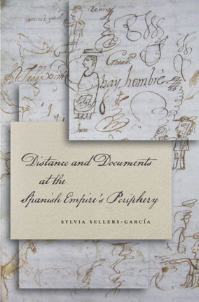 Distance and Documents at the Spanish Empires