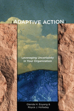 Adaptive Action: Leveraging Uncertainty in Your Organization