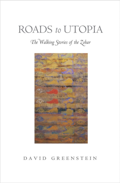 Roads to Utopia: The Walking Stories of the Zohar