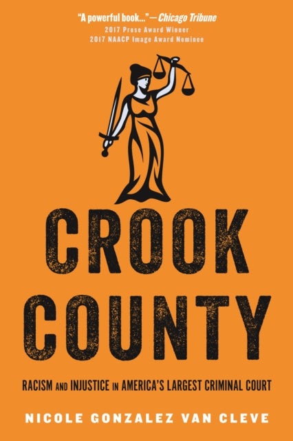 Crook County: Racism and Injustice in America's Largest Criminal Court