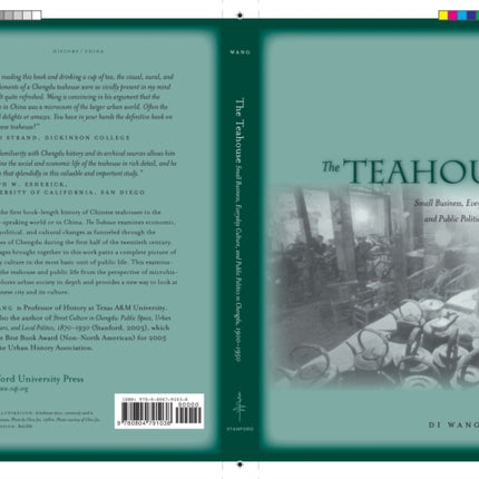 The Teahouse: Small Business, Everyday Culture, and Public Politics in Chengdu, 1900-1950