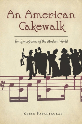 An American Cakewalk: Ten Syncopators of the Modern World