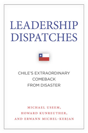 Leadership Dispatches: Chile's Extraordinary Comeback from Disaster