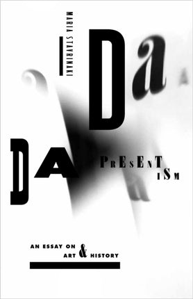 Dada Presentism: An Essay on Art and History