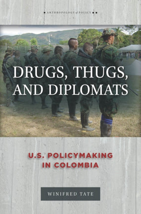 Drugs, Thugs, and Diplomats: U.S. Policymaking in Colombia