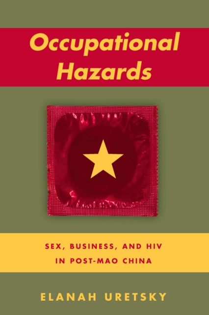 Occupational Hazards: Sex, Business, and HIV in Post-Mao China