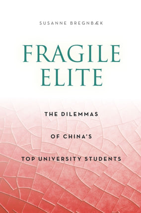 Fragile Elite: The Dilemmas of China's Top University Students