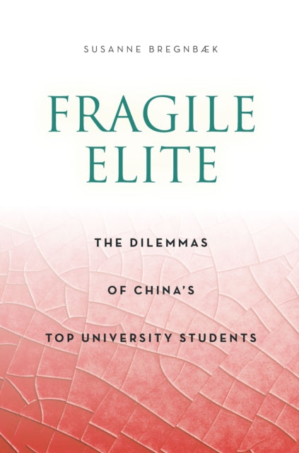 Fragile Elite: The Dilemmas of China's Top University Students