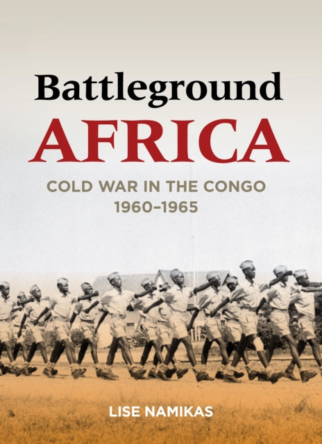 Battleground Africa: Cold War in the Congo, 1960–1965