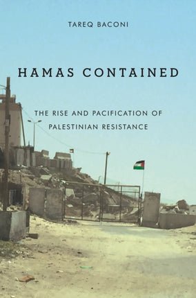 Hamas Contained: The Rise and Pacification of Palestinian Resistance