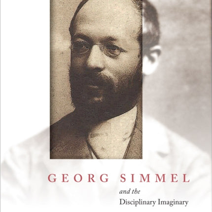 Georg Simmel and the Disciplinary Imaginary