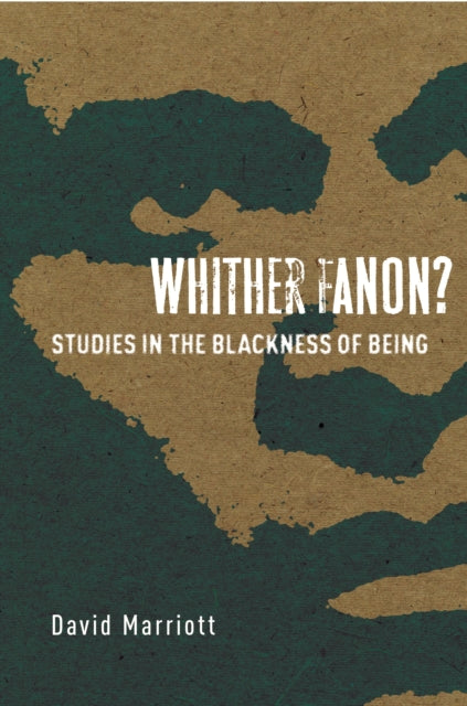 Whither Fanon?: Studies in the Blackness of Being