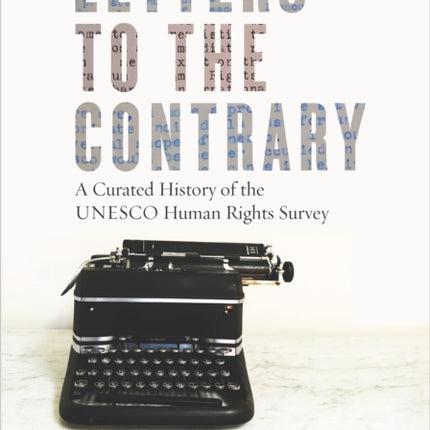 Letters to the Contrary: A Curated History of the UNESCO Human Rights Survey