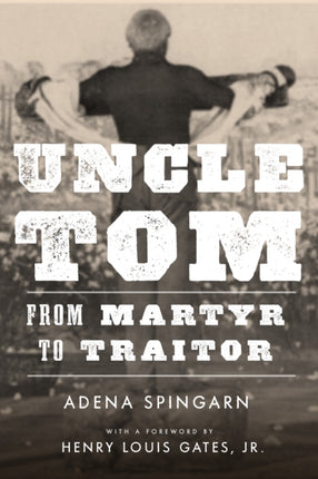 Uncle Tom: From Martyr to Traitor