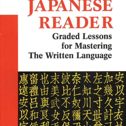 A Japanese Reader: Graded Lessons for Mastering the Written Language