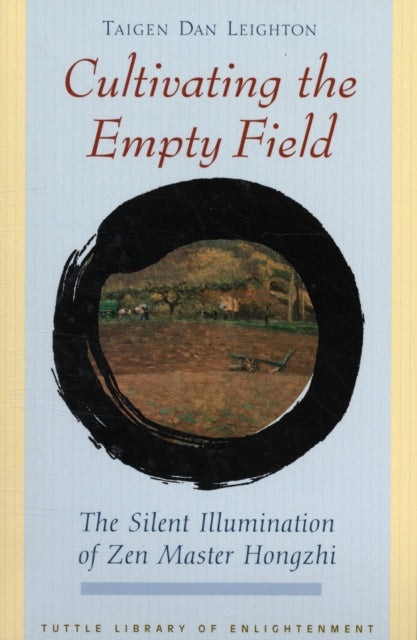 Cultivating the Empty Field: The Silent Illumination of Zen Buddhist Master Hongzhi