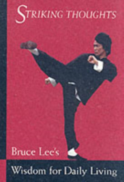 Bruce Lee Striking Thoughts: Bruce Lee's Wisdom for Daily Living