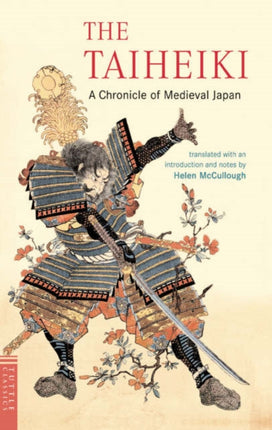 The Taiheiki: A Chronicle of Medieval Japan - Translated With an Introduction and Notes