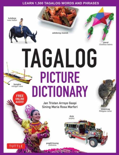 Tagalog Picture Dictionary: Learn 1500 Tagalog Words and Expressions - The Perfect Resource for Visual Learners of All Ages (Includes Online Audio)