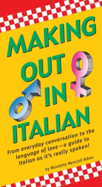 Making Out In Italian: (Italian Phrasebook)