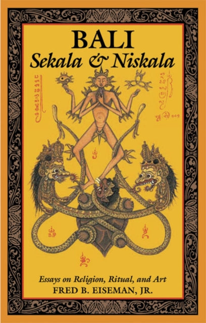 Bali: Sekala & Niskala: Essays on Religion, Ritual, and Art