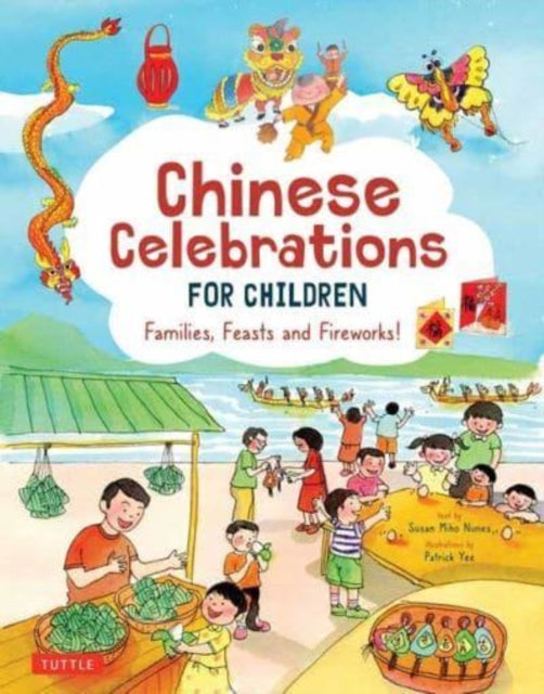 Chinese Celebrations for Children: Festivals, Holidays and Traditions