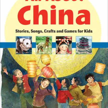 All About China: Stories, Songs, Crafts and More for Kids