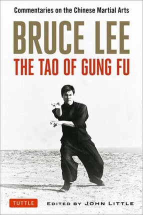 Bruce Lee The Tao of Gung Fu: Commentaries on the Chinese Martial Arts