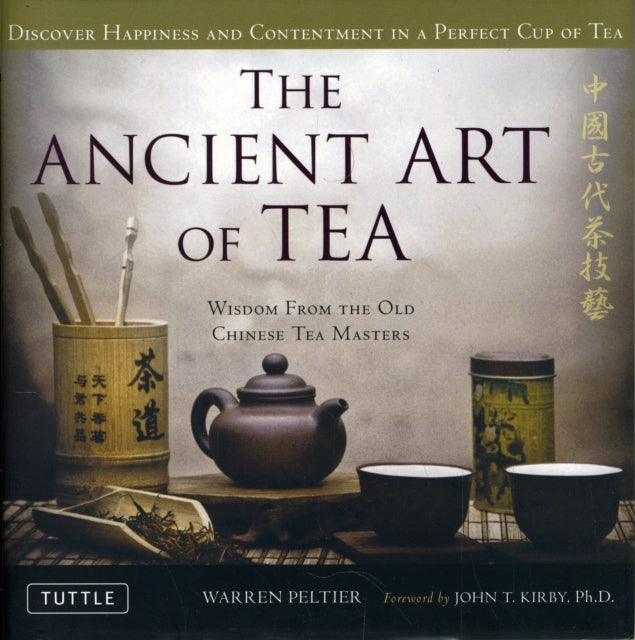 The Ancient Art of Tea: Wisdom From the Old Chinese Tea Masters