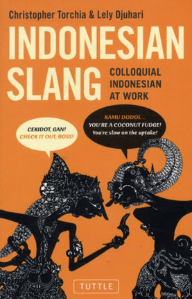 Indonesian Slang: Colloquial Indonesian at Work