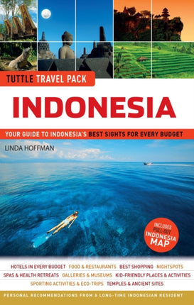 Indonesia Tuttle Travel Pack: Your Guide to Indonesia's Best Sights for Every Budget (Guide + Map)