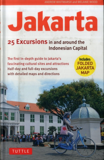 Jakarta: 25 Excursions in and around the Indonesian Capital