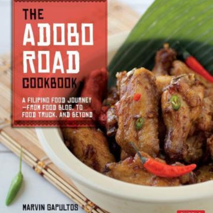 The Adobo Road Cookbook: A Filipino Food Journey-From Food Blog, to Food Truck, and Beyond [Filipino Cookbook, 99 Recipes]