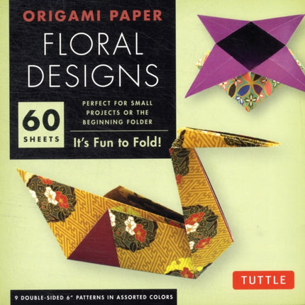 Origami Paper - Floral Designs - 6" - 60 Sheets: Tuttle Origami Paper: Origami Sheets Printed with 9 Different Patterns: Instructions for 6 Projects Included