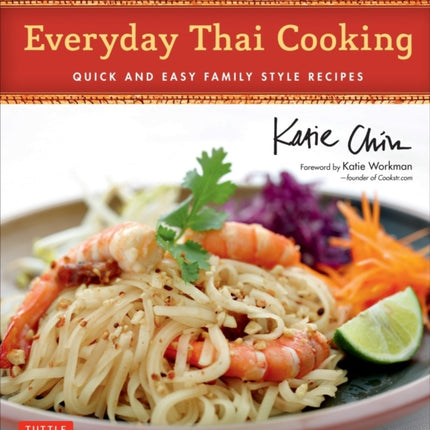 Everyday Thai Cooking: Quick and Easy Family Style Recipes [Thai Cookbook, 100 Recipes]