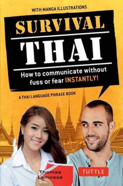 Survival Thai: How to Communicate without Fuss or Fear Instantly! (Thai Phrasebook & Dictionary)