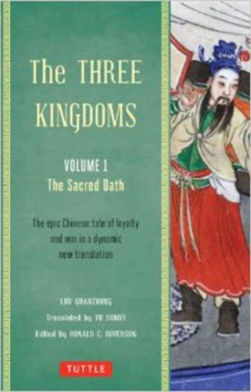 The Three Kingdoms, Volume 1: The Sacred Oath: The Epic Chinese Tale of Loyalty and War in a Dynamic New Translation (with Footnotes): Volume 1