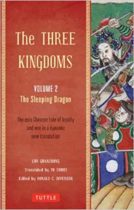 The Three Kingdoms, Volume 2: The Sleeping Dragon: The Epic Chinese Tale of Loyalty and War in a Dynamic New Translation (with Footnotes): Volume 2