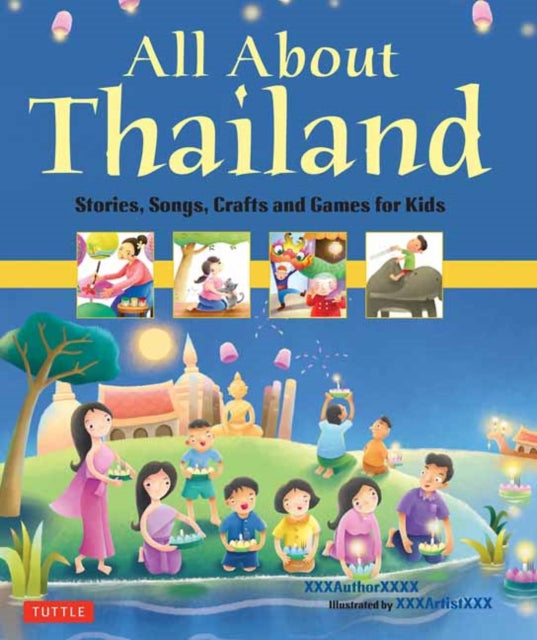 All About Thailand: Stories, Songs, Crafts and Games for Kids