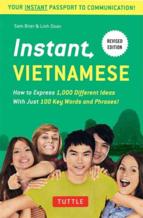 Instant Vietnamese: How to Express 1,000 Different Ideas with Just 100 Key Words and Phrases! (Vietnamese Phrasebook & Dictionary)