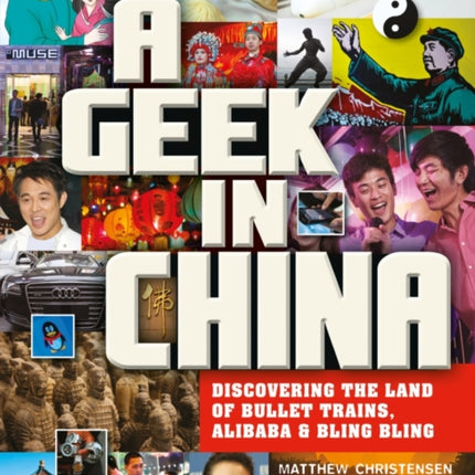 A Geek in China: Discovering the Land of Alibaba, Bullet Trains and Dim Sum