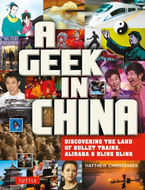 A Geek in China: Discovering the Land of Alibaba, Bullet Trains and Dim Sum