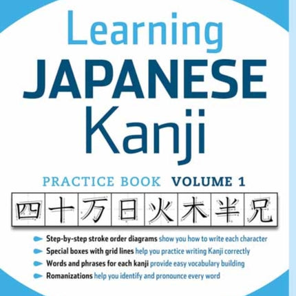 Learning Japanese Kanji Practice Book Volume 1: (JLPT Level N5 & AP Exam) The Quick and Easy Way to Learn the Basic Japanese Kanji: Volume 1