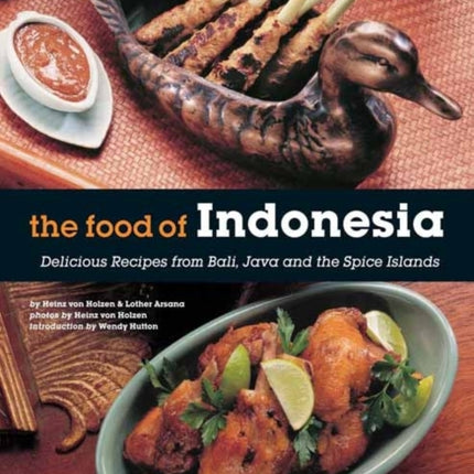 The Food of Indonesia: Delicious Recipes from Bali, Java and the Spice Islands [Indonesian Cookbook, 79 Recipes]