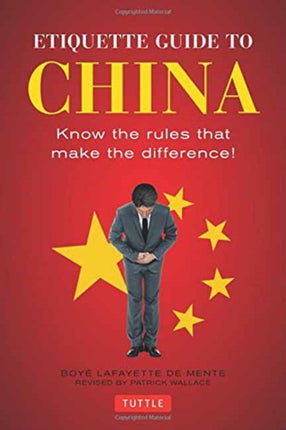 Etiquette Guide to China: Know the Rules that Make the Difference!