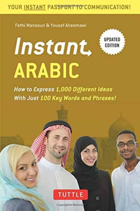 Instant Arabic: How to Express 1,000 Different Ideas with Just 100 Key Words and Phrases! (Arabic Phrasebook & Dictionary)