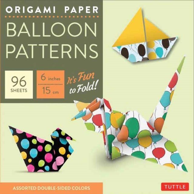 Origami Paper - Balloon Patterns - 6" - 96 Sheets: Party Designs - Tuttle Origami Paper: Origami Sheets Printed with 8 Different Designs: Instructions for 8 Projects Included