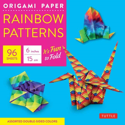 Origami Paper 100 Sheets Rainbow Patterns 6" (15 cm): Tuttle Origami Paper: Double-Sided Origami Sheets Printed with 8 Different Patterns (Instructions for 7 Projects Included)