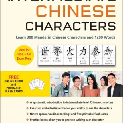 Intermediate Chinese Characters: Learn 300 Mandarin Characters and 1200 Words (Free online audio and printable flash cards) Ideal for HSK + AP Exam Prep